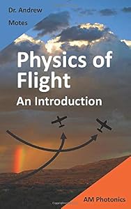 Physics of Flight: An Introduction by Andrew Motes