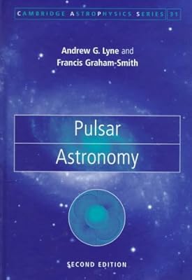 Pulsar Astronomy (Cambridge Astrophysics, Series Number 31)