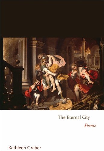 The Eternal City: Poems by Kathleen Graber