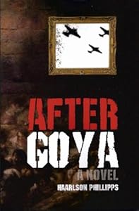 After Goya (A Jordi Cotelo Adventure Book 1) by Haarlson Phillipps