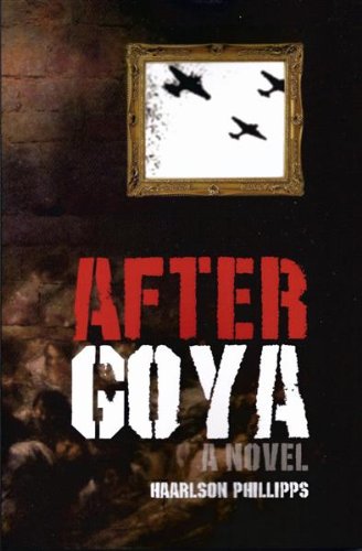 After Goya (A Jordi Cotelo Adventure Book 1) by Haarlson Phillipps