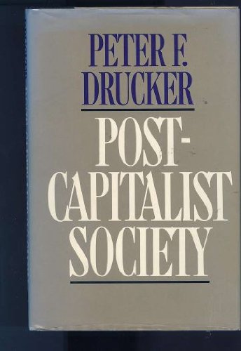 Post-Capitalist Society by Peter Ferdinand Drucker