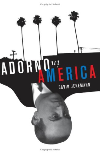 Adorno in America by David Jenemann