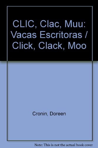 CLIC, Clac, Muu: Vacas Escritoras / Click, Clack, Moo by Doreen Cronin
