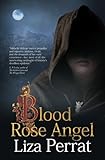 Liza Perrat, "Blood Rose Angel" (Triskele Books, 2015)