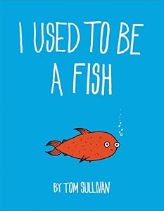 I Used to Be a Fish