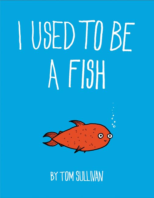 I Used to Be a Fish by Tom Sullivan