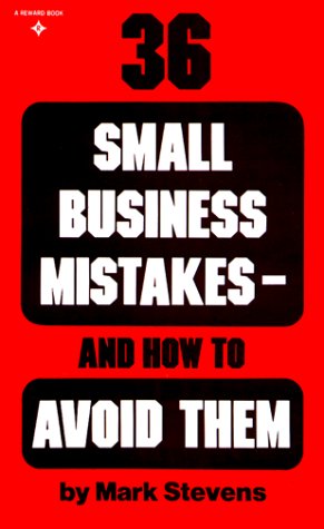 36 Small Business Mistakes- How to Avoid Them by Mark Stevens