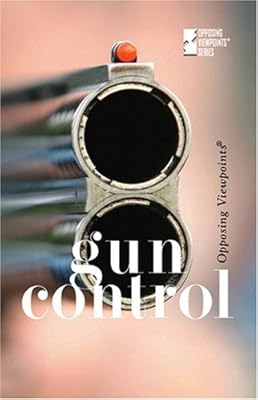 Gun Control (Opposing Viewpoints)