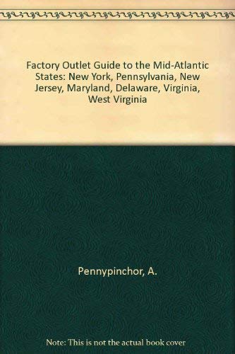 Factory Outlet Guide to the Mid-Atlantic States: New York, Pennsylvania, New Jersey, Maryland, Delaware, Virginia, West Virginia by Judy Colbert