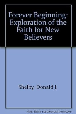 Forever Beginning: Exploration of the Faith for New Believers