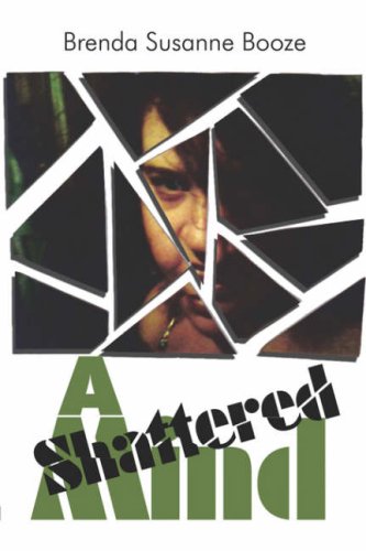 A Shattered Mind by Brenda Susanne Booze