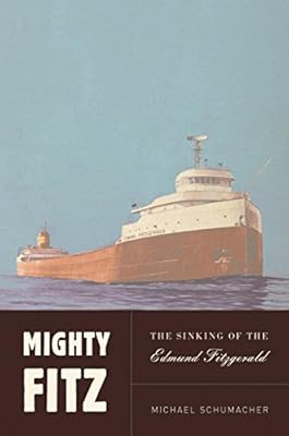 Mighty Fitz: The Sinking of the Edmund Fitzgerald