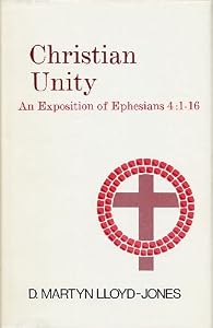 Christian Unity: An Exposition of Ephesians Four : One to Sixteen