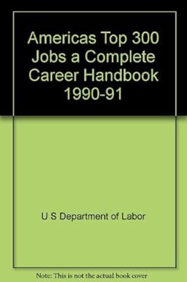 Americas Top 300 Jobs a Complete Career Handbook 1990-91