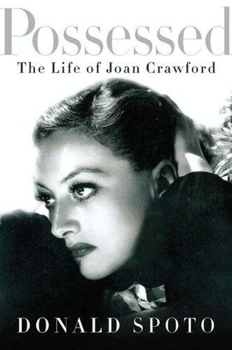 Possessed: The Life of Joan Crawford by Donald Spoto