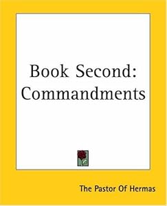 Book Second: Commandments by Pastor Of Hermas