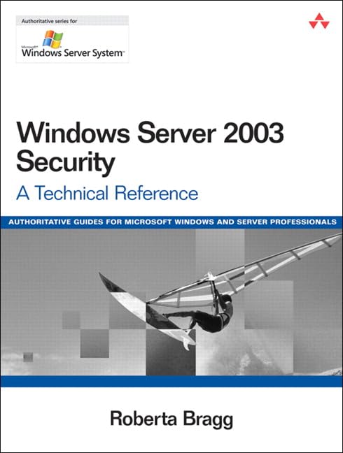Windows Server 2003 Security: A Technical Reference by Roberta Bragg