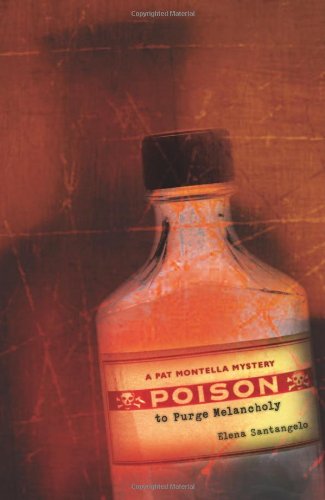Poison to Purge Melancholy (The Pat Montello Mysteries) by Elena Santangelo