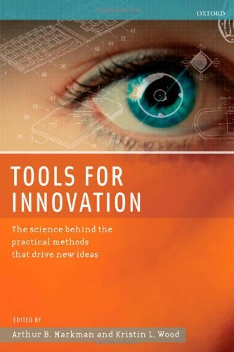 Tools for Innovation: The Science Behind the Practical Methods That Drive New Ideas by Arthur B. Markman