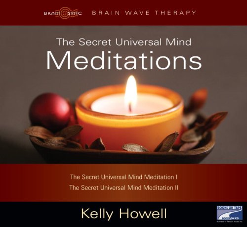 The Secret Universal Mind Meditations, Narrated By Kelly Howell, 2 Cds by Kelly Howell