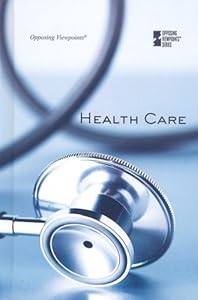 Health Care (Opposing Viewpoints) by David M. Haugen