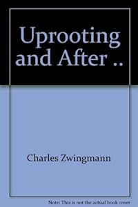 Uprooting and after by Charles Zwingmann