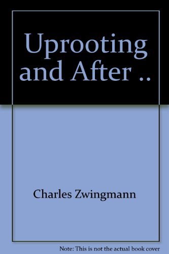 Uprooting and after by Charles Zwingmann