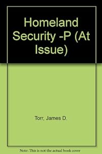 At Issue Series - Homeland Security (paperback edition) by James D. Torr