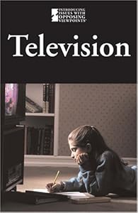 Television (Introducing Issues with Opposing Viewpoints)