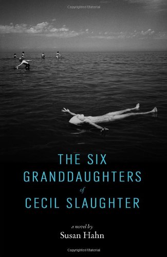 The Six Granddaughters of Cecil Slaughter by Susan Hahn