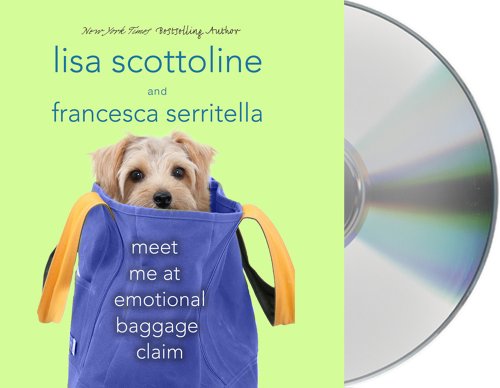 Meet Me at Emotional Baggage Claim by Lisa Scottoline