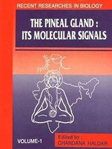 The pineal gland: Its molecular signals (Recent researches in biology) by Chandana Haldar