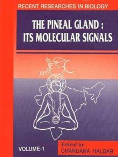 The pineal gland: Its molecular signals (Recent researches in biology) by Chandana Haldar