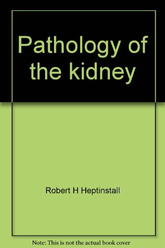 Pathology of the kidney by Robert H Heptinstall