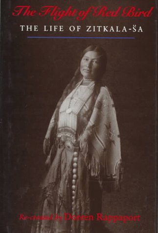 The Flight of Red Bird: The Life of Zitkala-Sa by Doreen Rappaport