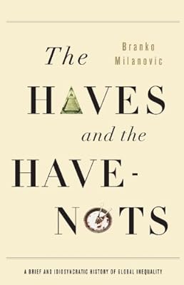 The Haves and the Have-Nots: A Brief and Idiosyncratic History of Global Inequality