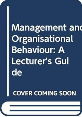 Management and Organisational Behaviour: A Lecturer's Guide