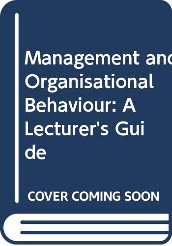 Management and Organisational Behaviour: A Lecturer's Guide by Laurie J. Mullins