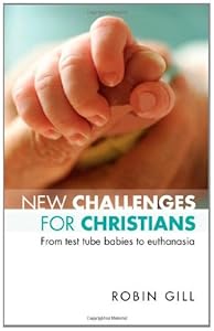 New Challenges for Christians: From test tube babies to euthanasia