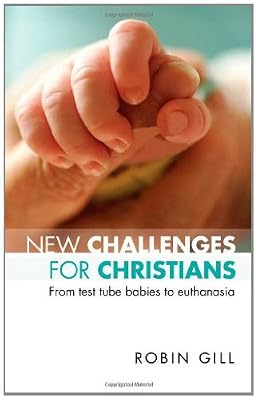 New Challenges for Christians: From test tube babies to euthanasia