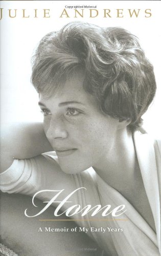Home: A Memoir of My Early Years by Julie Andrews