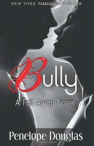 Bully: A Fall Away Novel by Penelope Douglas