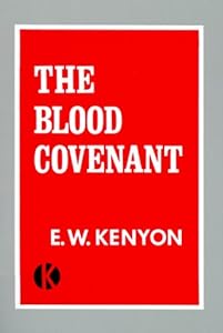 The Blood Covenant by KENYON E W