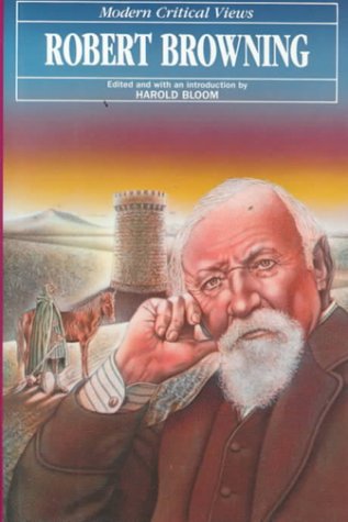 Robert Browning (Bloom's Modern Critical Views) by Harold Bloom