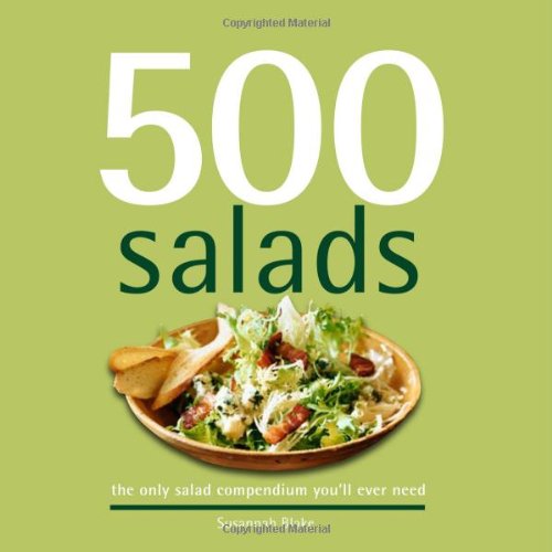 500 Salads: The Only Salad Compendium You'll Ever Need by Susannah Blake