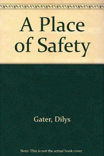 A Place Of Safety (U) by Dilys Gater