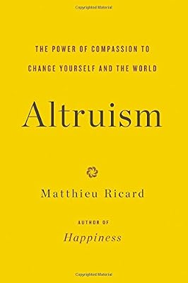 Altruism: The Power of Compassion to Change Yourself and the World