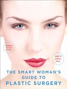 The Smart Woman's Guide to Plastic Surgery, Updated Second Edition by Jean M. Loftus
