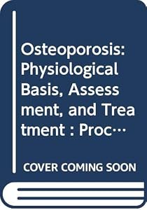 Osteoporosis: Physiological Basis, Assessment, and Treatment : Proc Nineteenth Steenbock Symposium Held June 5 Through June 8, 1989, Univ Wis-madison by Hector F. Deluca